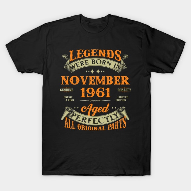 62nd Birthday Gift Legends Born In November 1961 62 Years Old T-Shirt by Buleskulls 